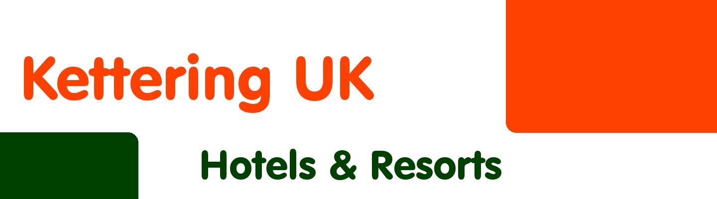 Best hotels & resorts in Kettering UK - Rating & Reviews